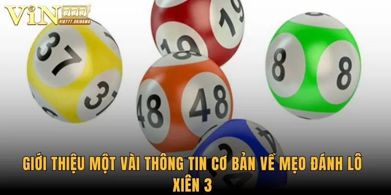 Giới thiệu một vài thông tin cơ bản về mẹo đánh lô xiên 3