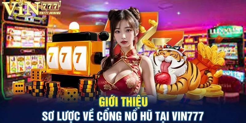 Giới thiệu sơ bộ về cổng nổ hũ Vin777 hot nhất 2025