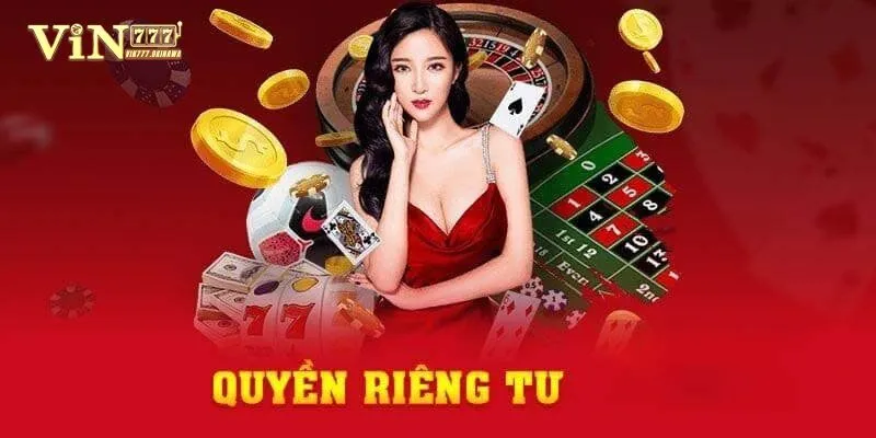 Quyền riêng tư được Vin777 quy định rõ ràng, nghiêm ngặt